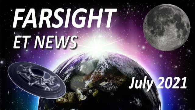 Farsight's ET News Forecast: July 2021
