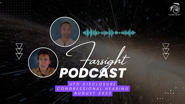 Farsight Podcast August 2023: DISCLOSURE