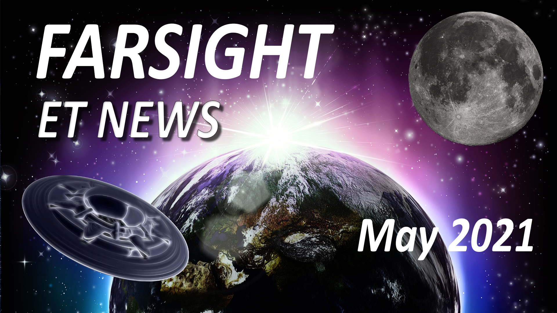 Farsight's ET News Forecast: May 2021