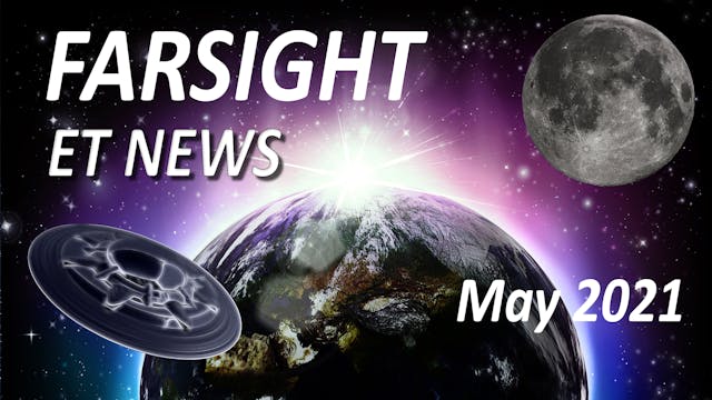 Farsight's ET News Forecast: May 2021