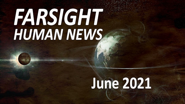 Farsight Human News Forecast: June 2021