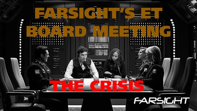 Farsight ET Board Meeting: The Crisis...