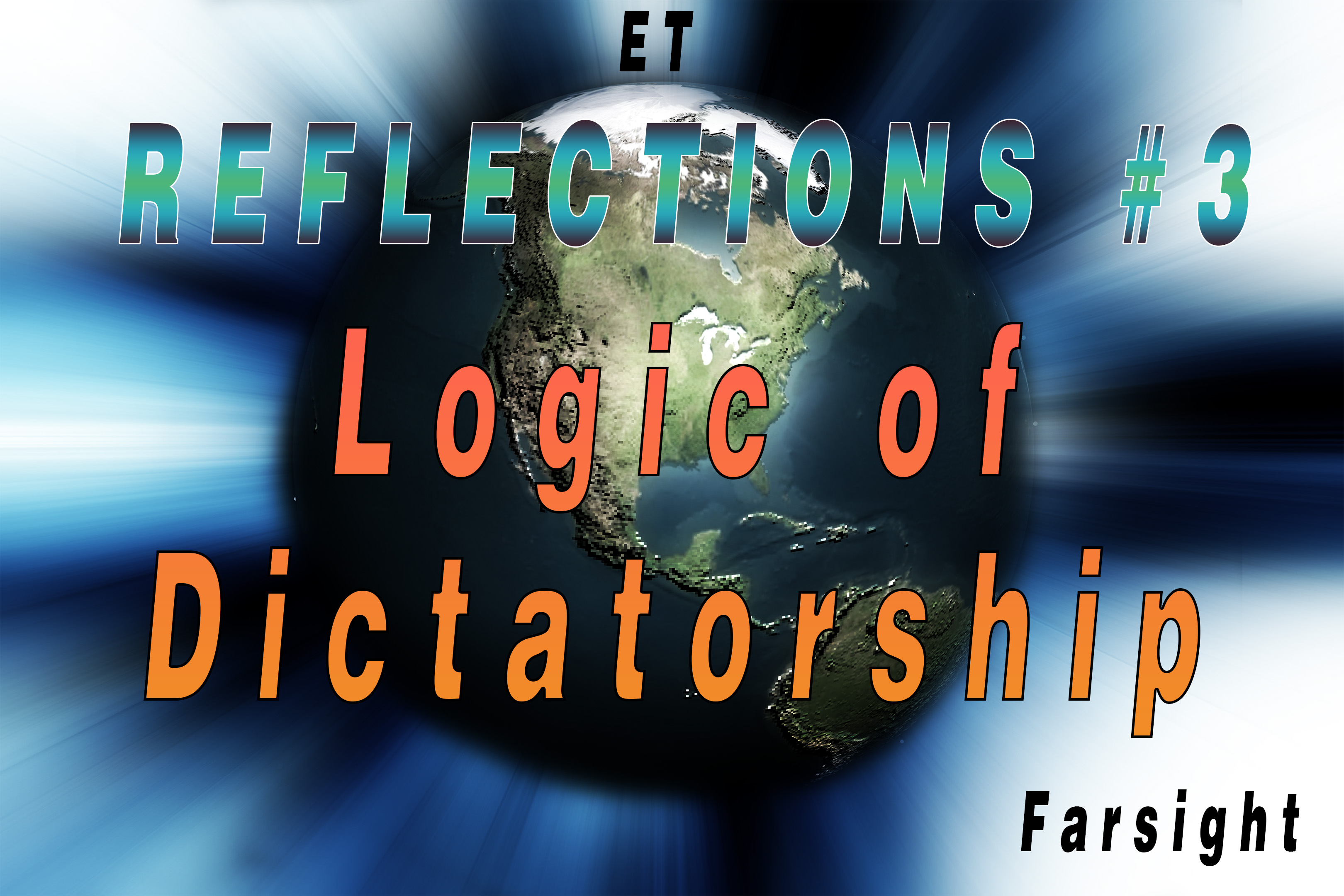 The Logic of ET Dictatorship: Reflections #3 - FULL VERSION