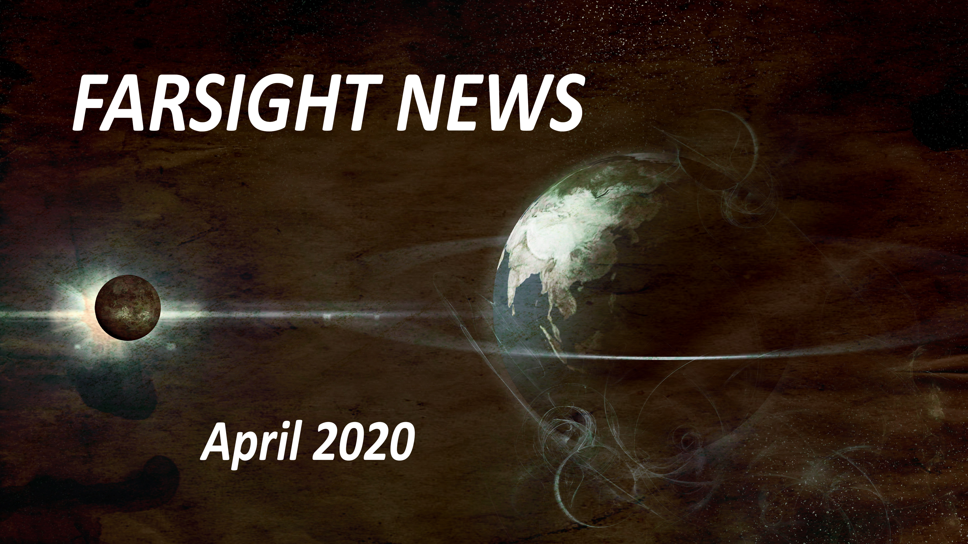 Farsight Human News: April 2020
