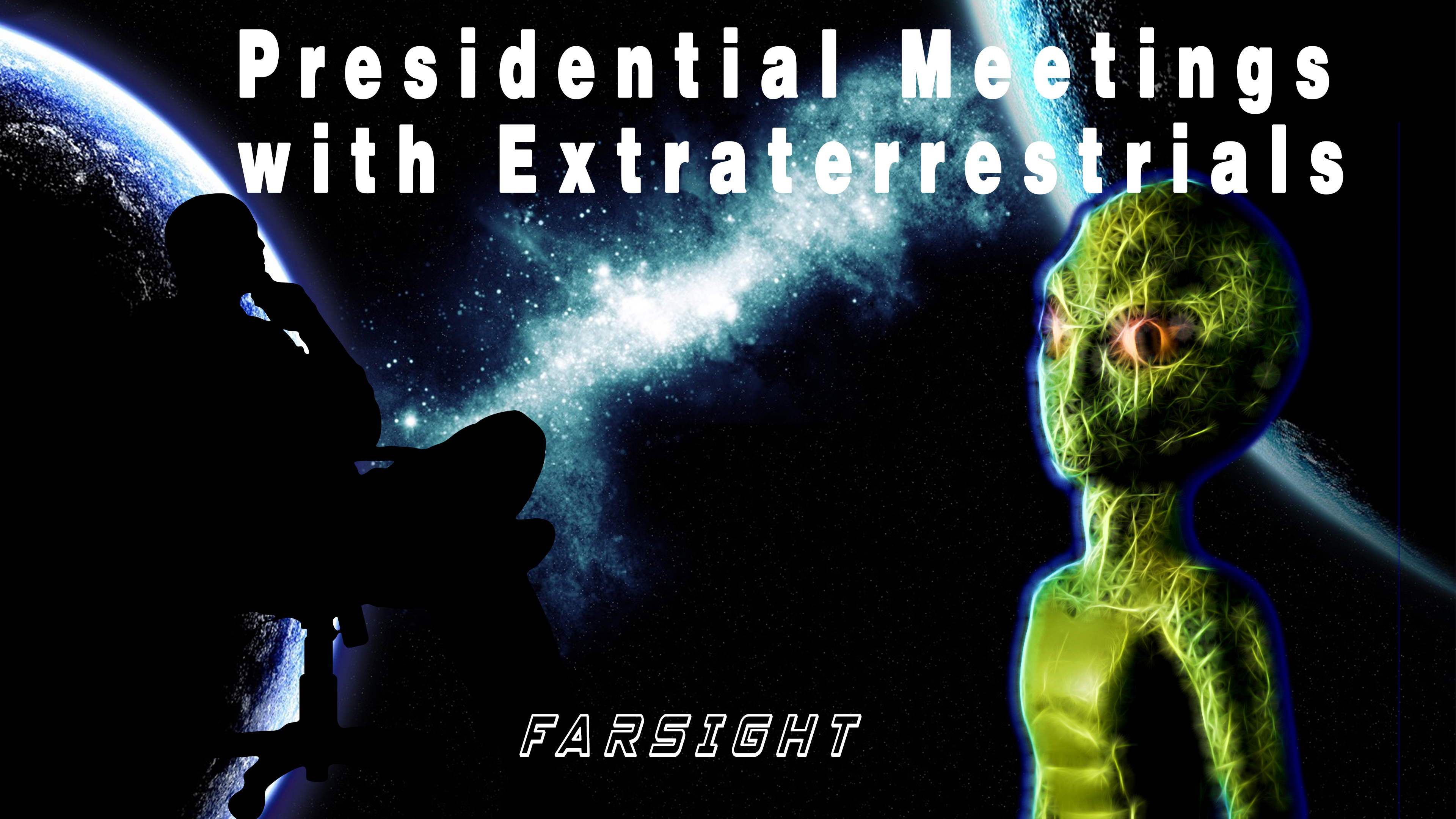 Presidential Meetings with Extraterrestrials