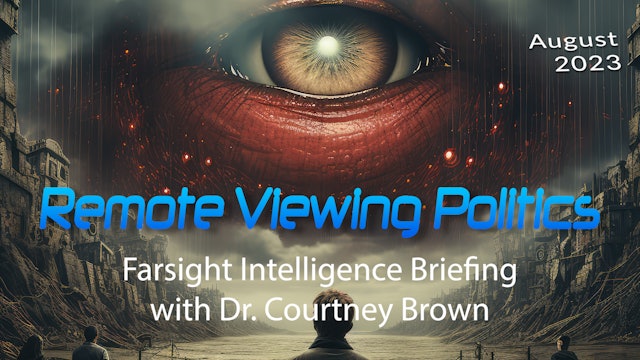 Remote Viewing Politics: Inteligence Briefing August 2023
