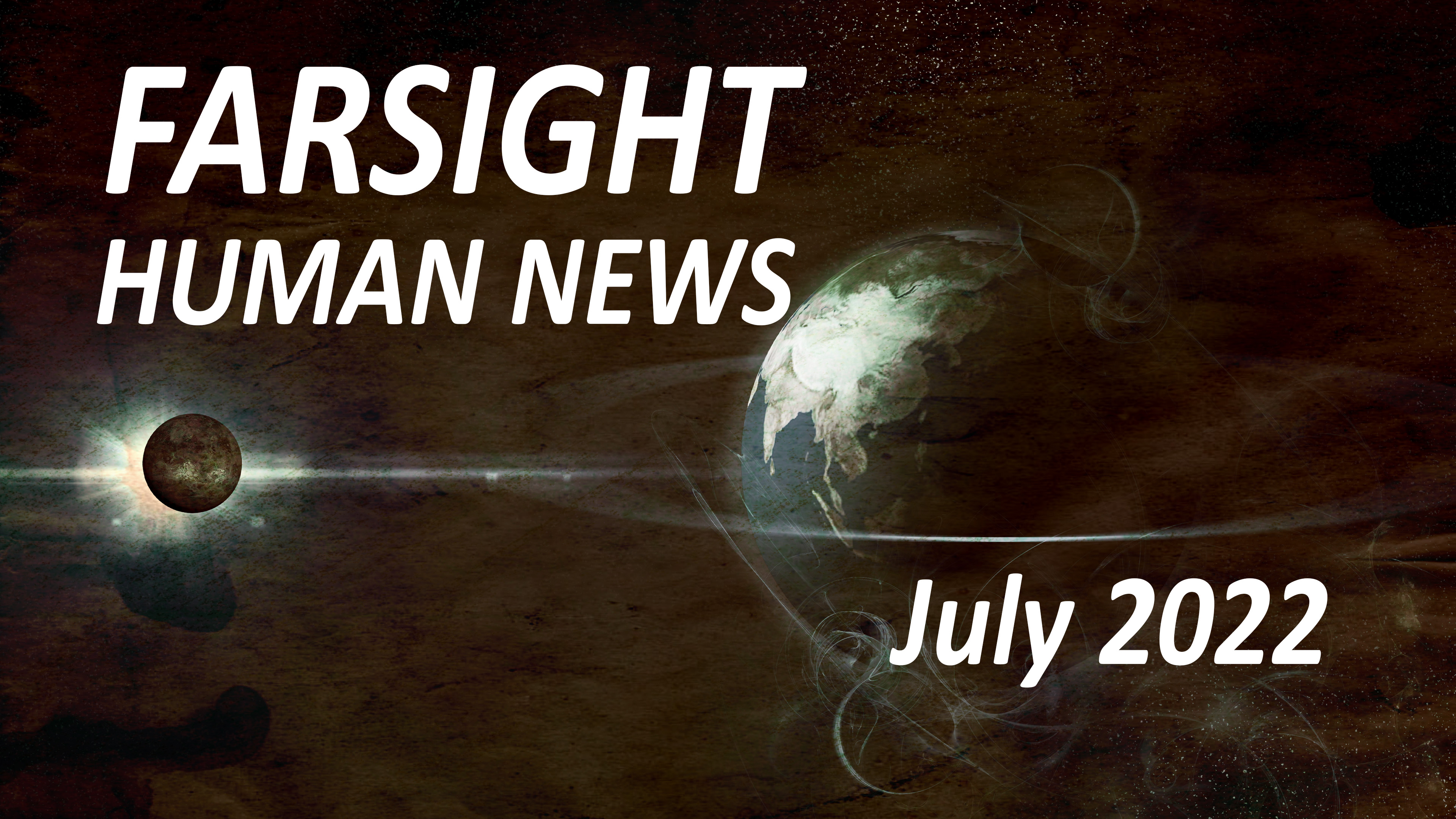 Farsight Human News Forecast: July 2022
