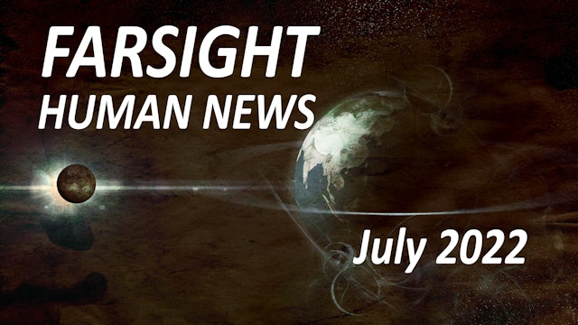 Farsight Human News Forecast: July 2022
