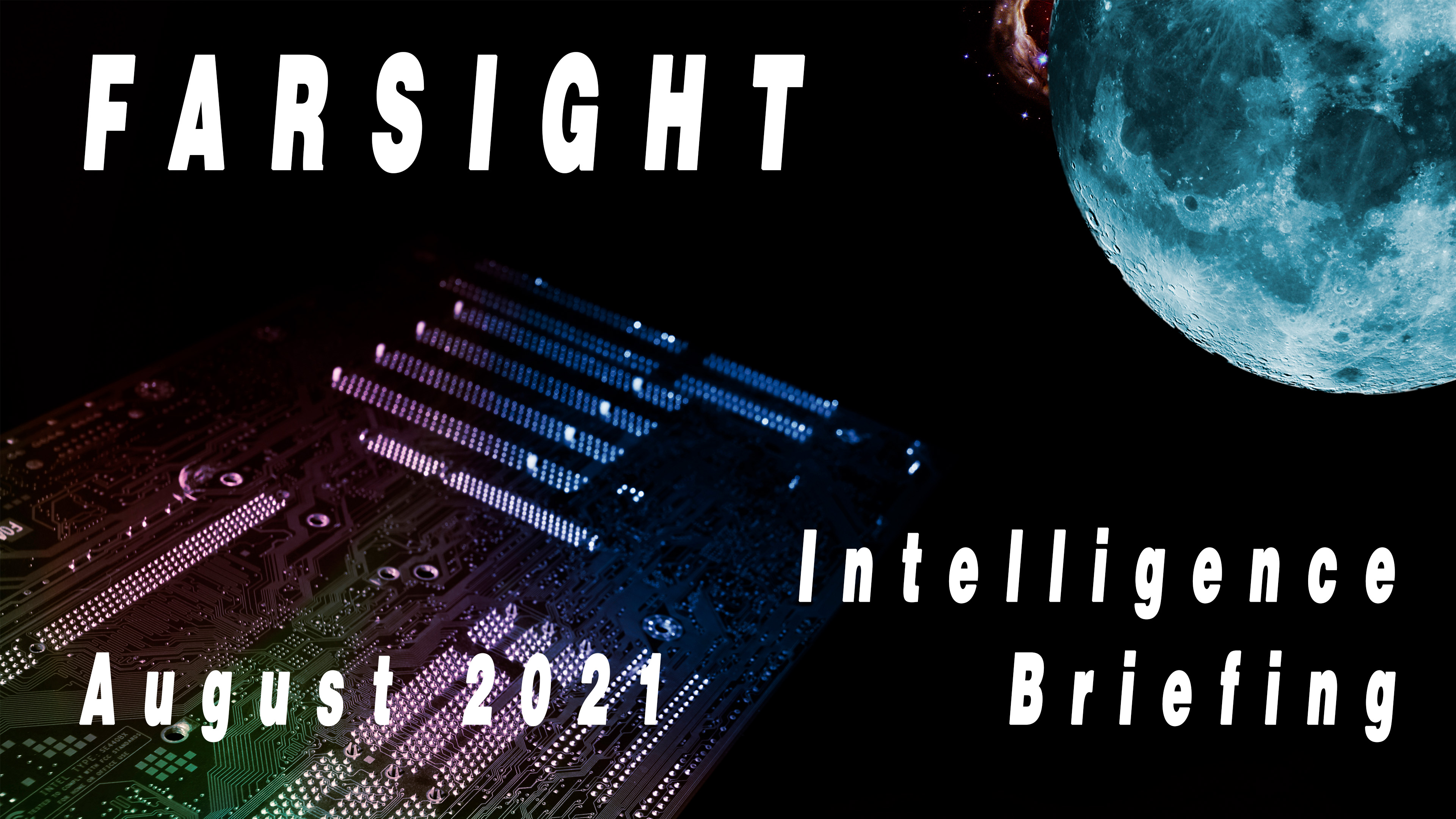 Farsight Intelligence Briefing for August 2021