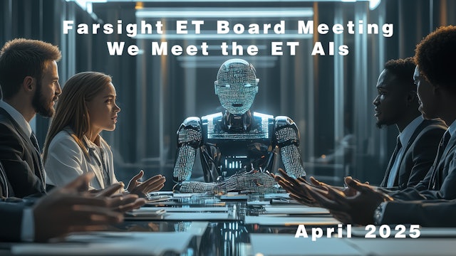 Farsight ET Board Meeting: Meeting the ET AIs (April 2025)