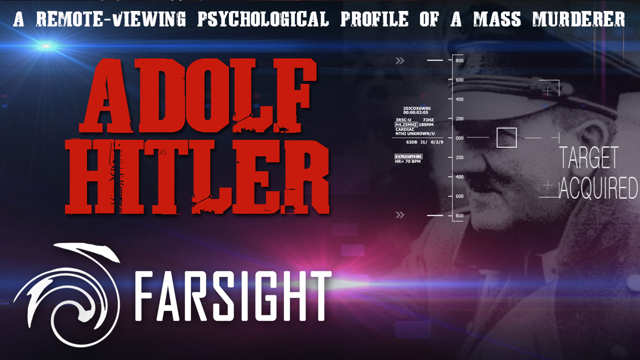 Adolf Hitler: A Remote-Viewing Psychological Profile of a Mass Murderer