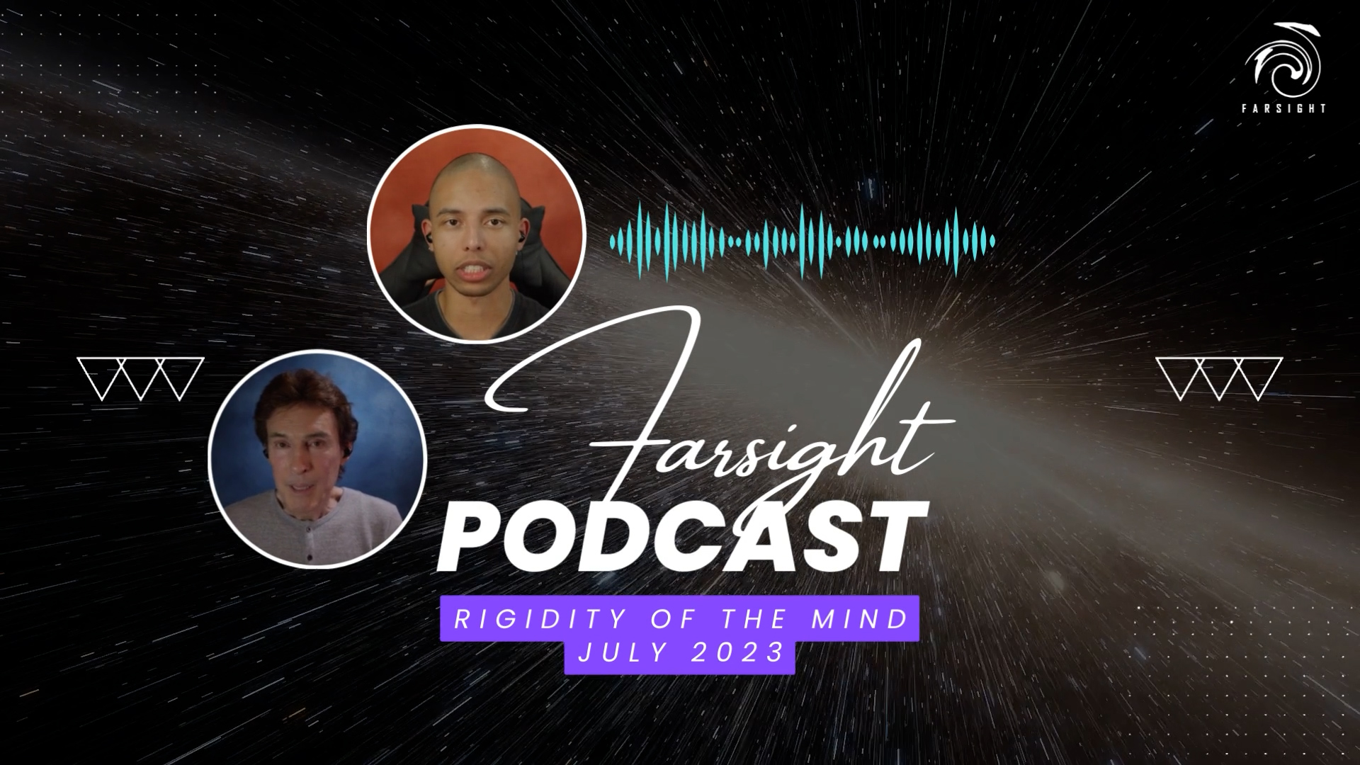 Farsight Podcast July 2023: Rigidity of the Mind