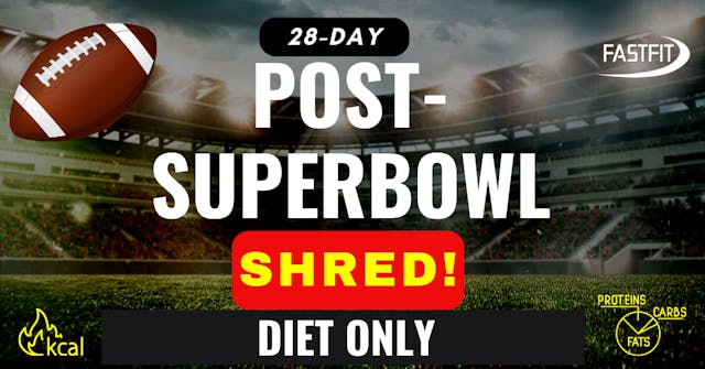 28-Day POST-SUPER BOWL SHRED [DIET ONLY]