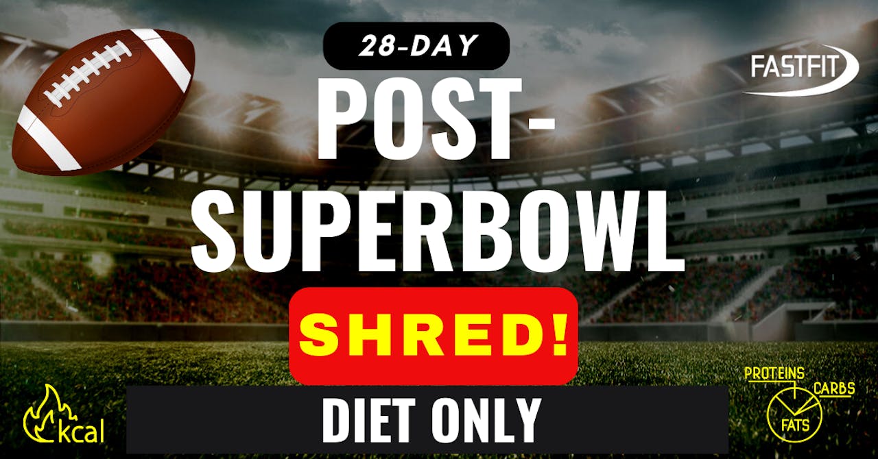 28-Day POST-SUPER BOWL SHRED [DIET ONLY]