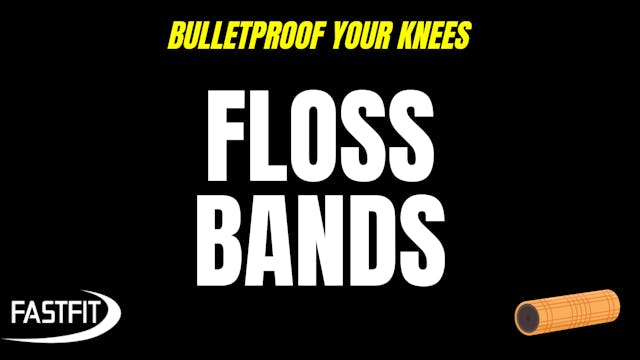 BULLETPROOF YOUR KNEES Day 2: Floss B...