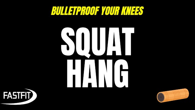 BULLETPROOF YOUR KNEES Day 5: Squat Hang