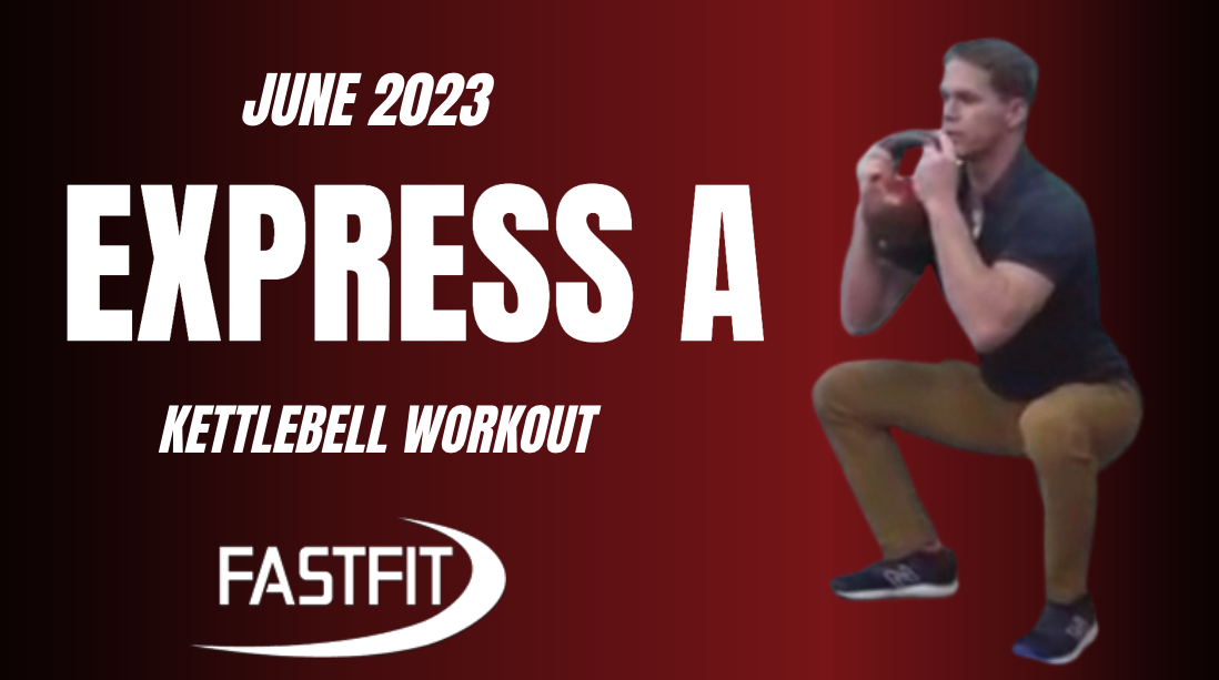 June 2023 EXPRESS A: Kettlebell