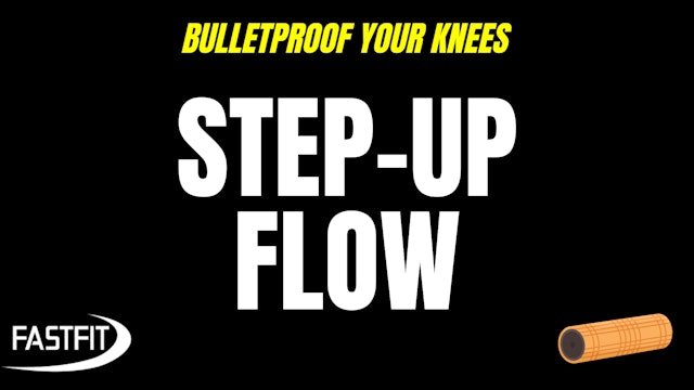 BULLETPROOF YOUR KNEES Day 3: Step-Up Flow