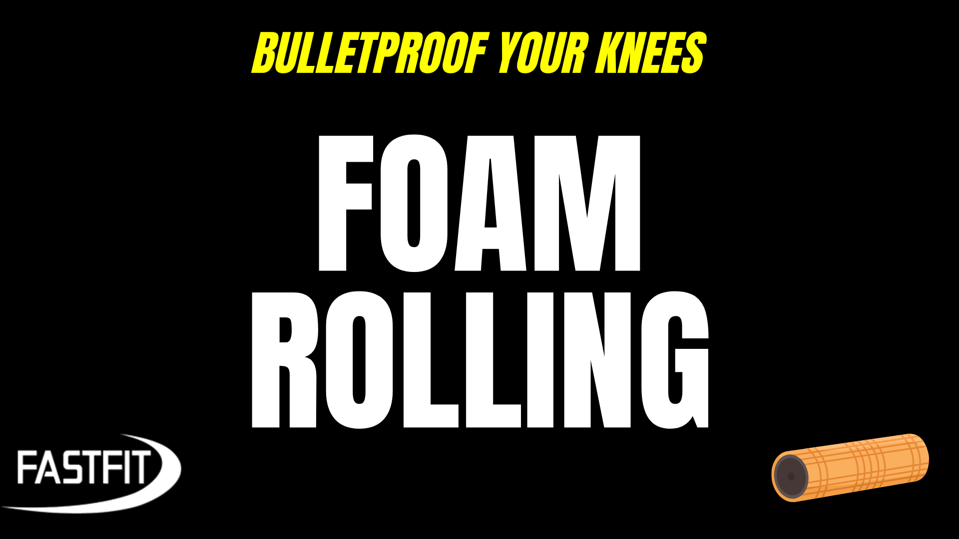 BULLETPROOF YOUR KNEES Day 4: Foam Rolling