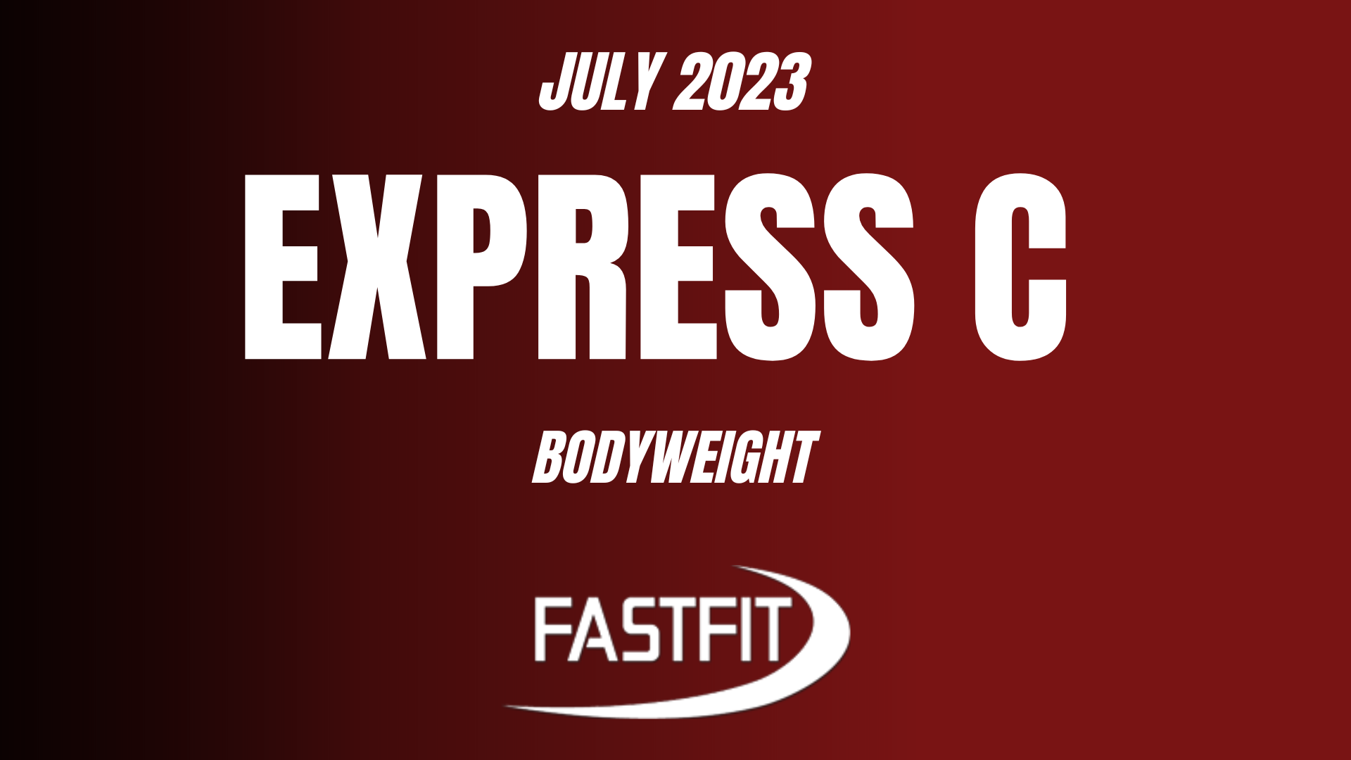 July 2023 EXPRESS C: Bodyweight