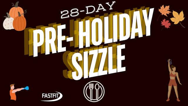 28-Day PRE-HOLIDAY SIZZLE