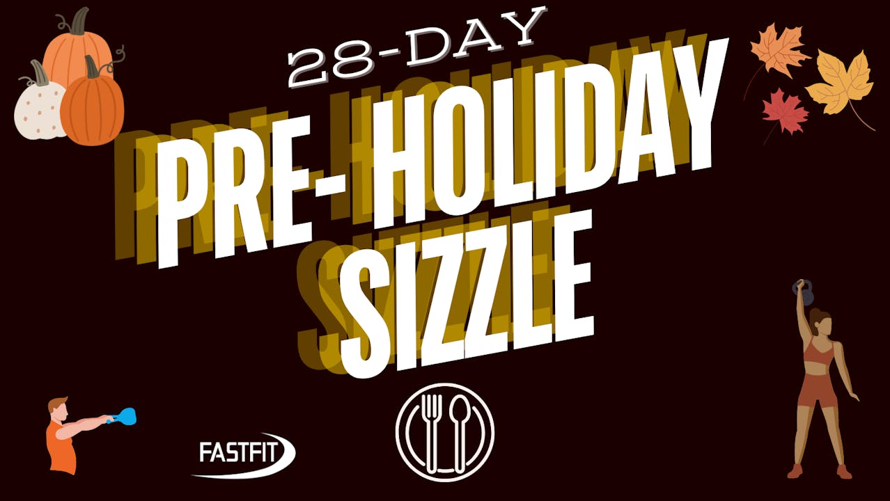 28-Day PRE-HOLIDAY SIZZLE