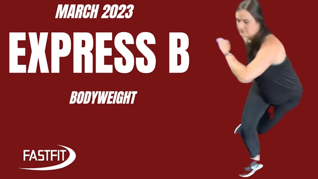 March 2023 EXPRESS B: Bodyweight