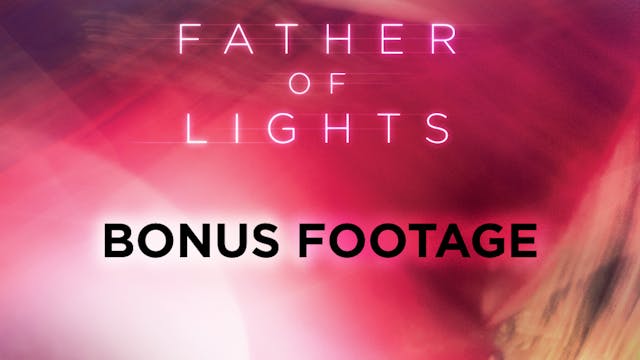 Father of Lights - Bonus Footage