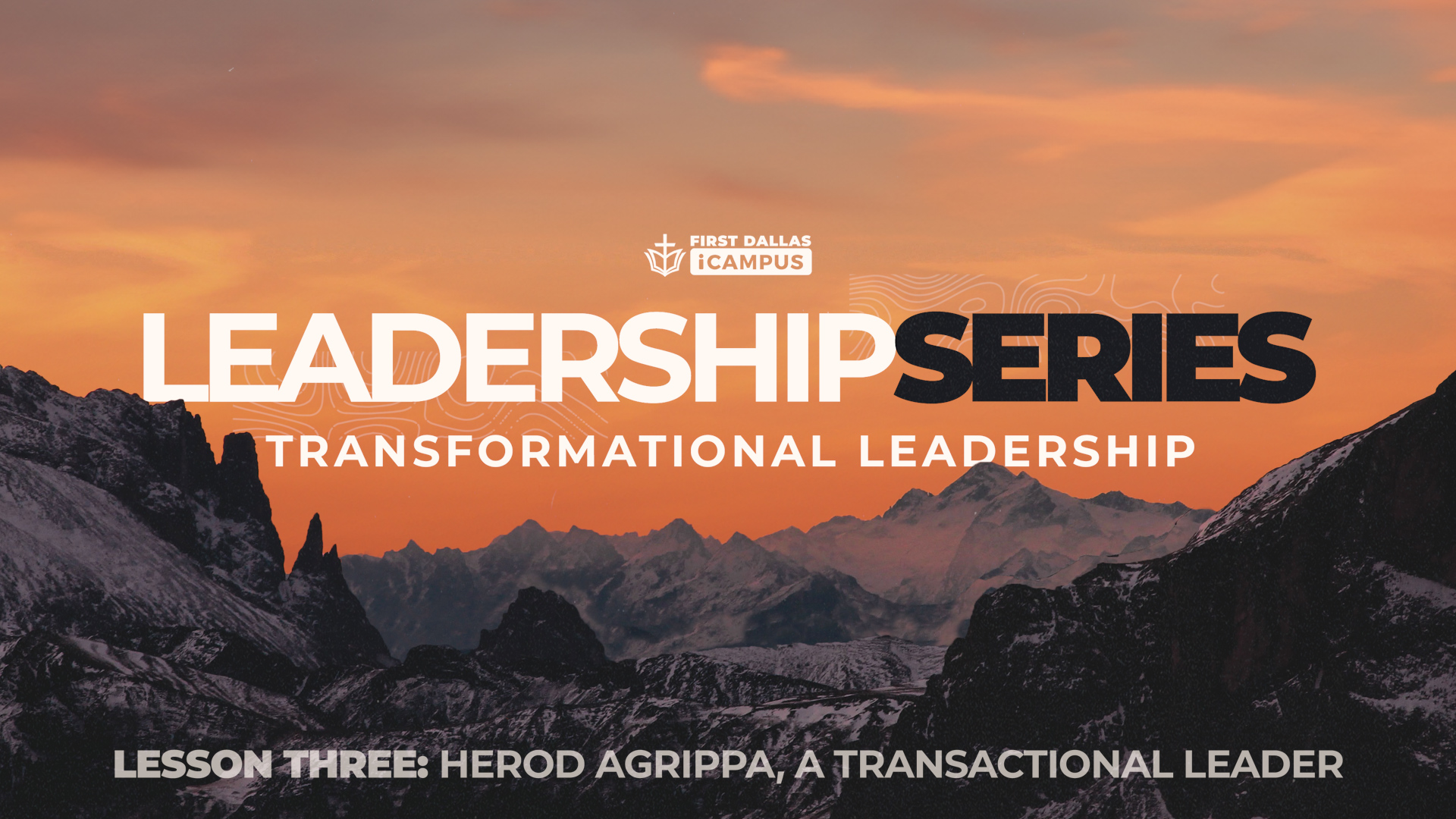 Lesson 3: Herod Agrippa, a Transactional Leader