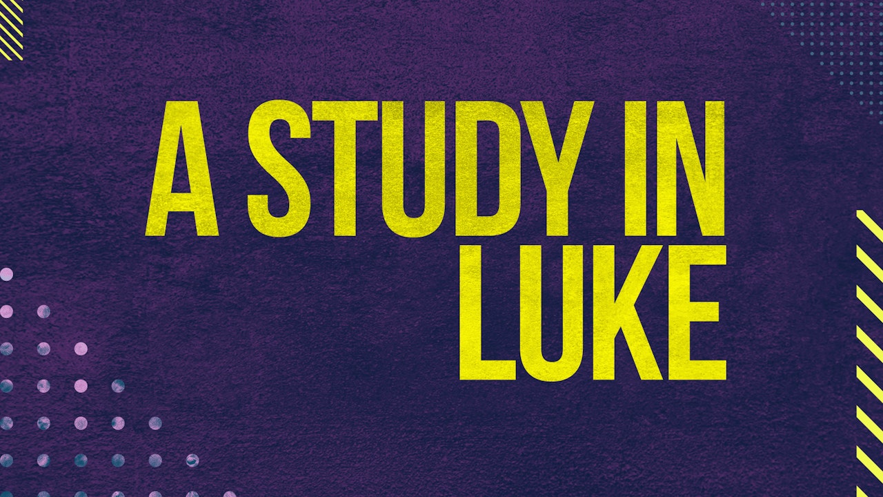 A Study In Luke