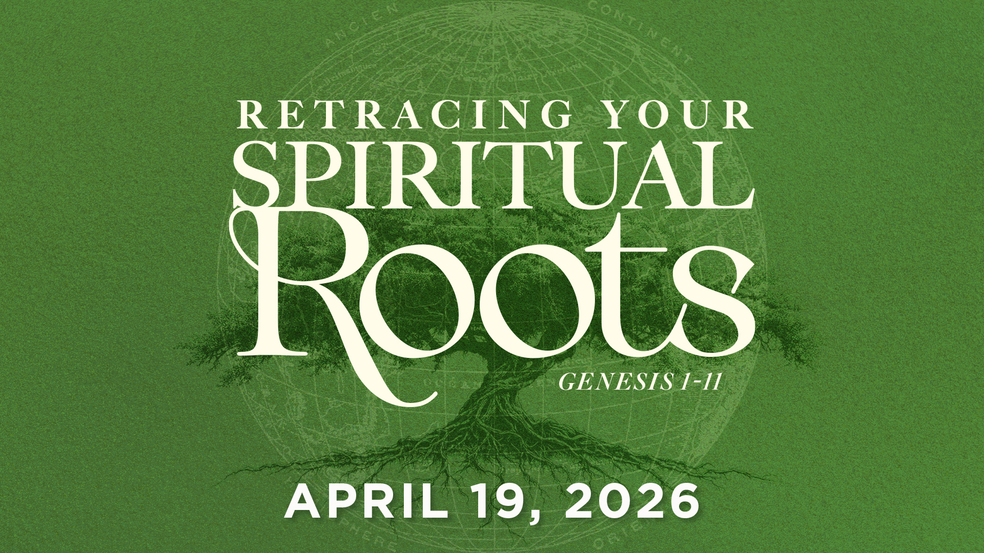 April 19, 2026 - Genesis: Retracing Our Spiritual Roots