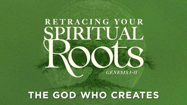 April 26, 2026 - The God Who Creates