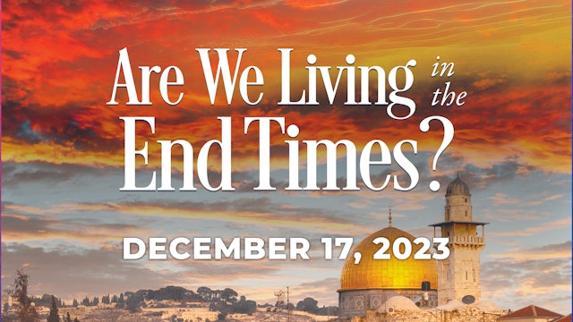 December 17, 2023 - How Do I Prepare For The End Times?