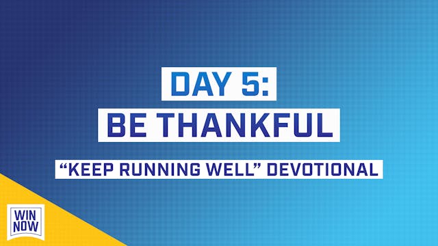 Keep Running Well | Day 5: Be Thankful