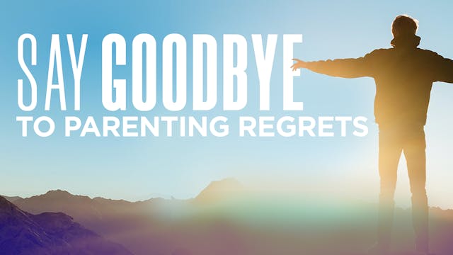 Say Goodbye To Parenting Regrets | Dr...