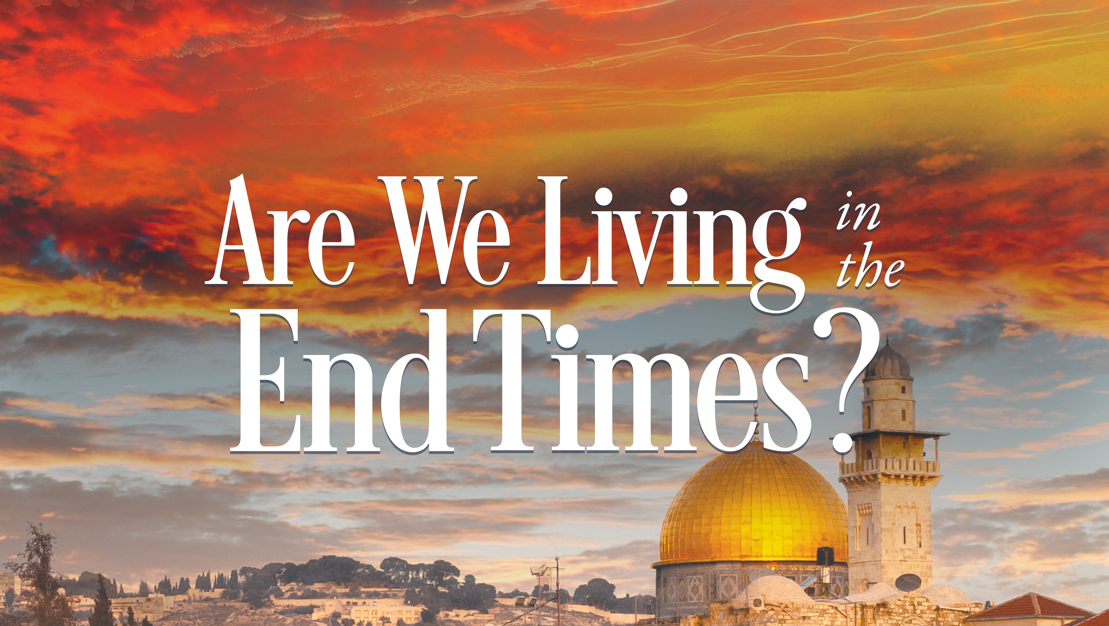 Are We Living in the End Times?