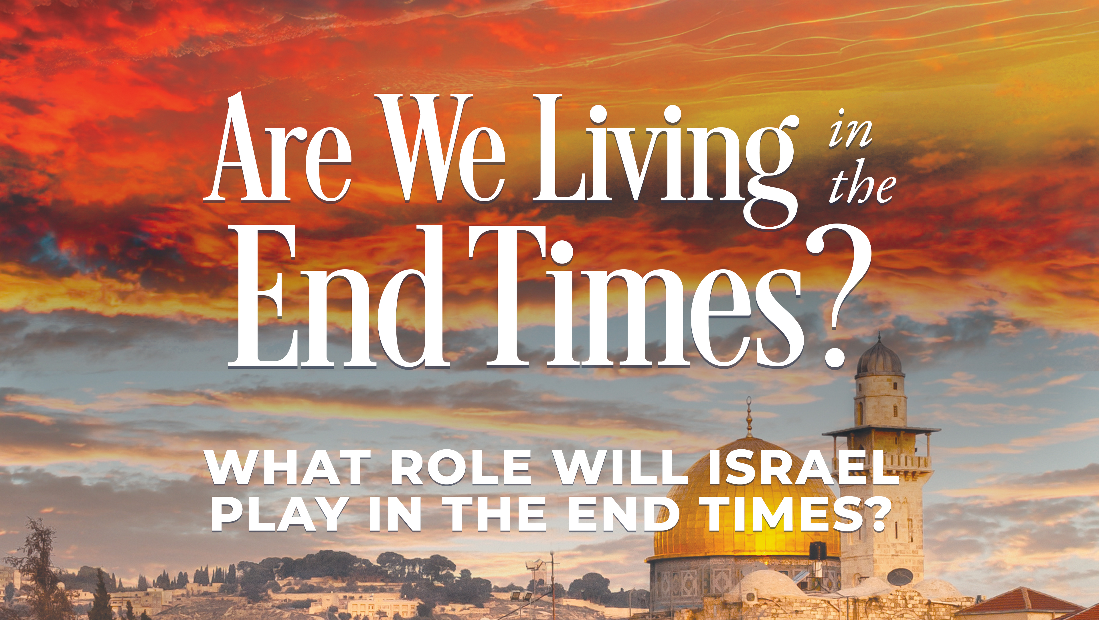 What Role Will Israel Play In The End Times?