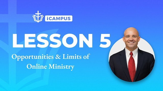 Lesson 5: Opportunities & Limits of Online Ministry