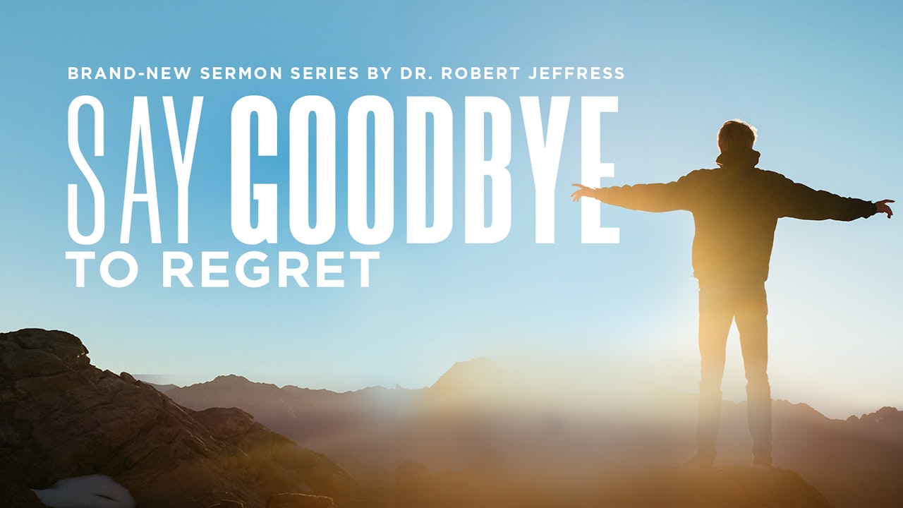 Say Goodbye To Regrets