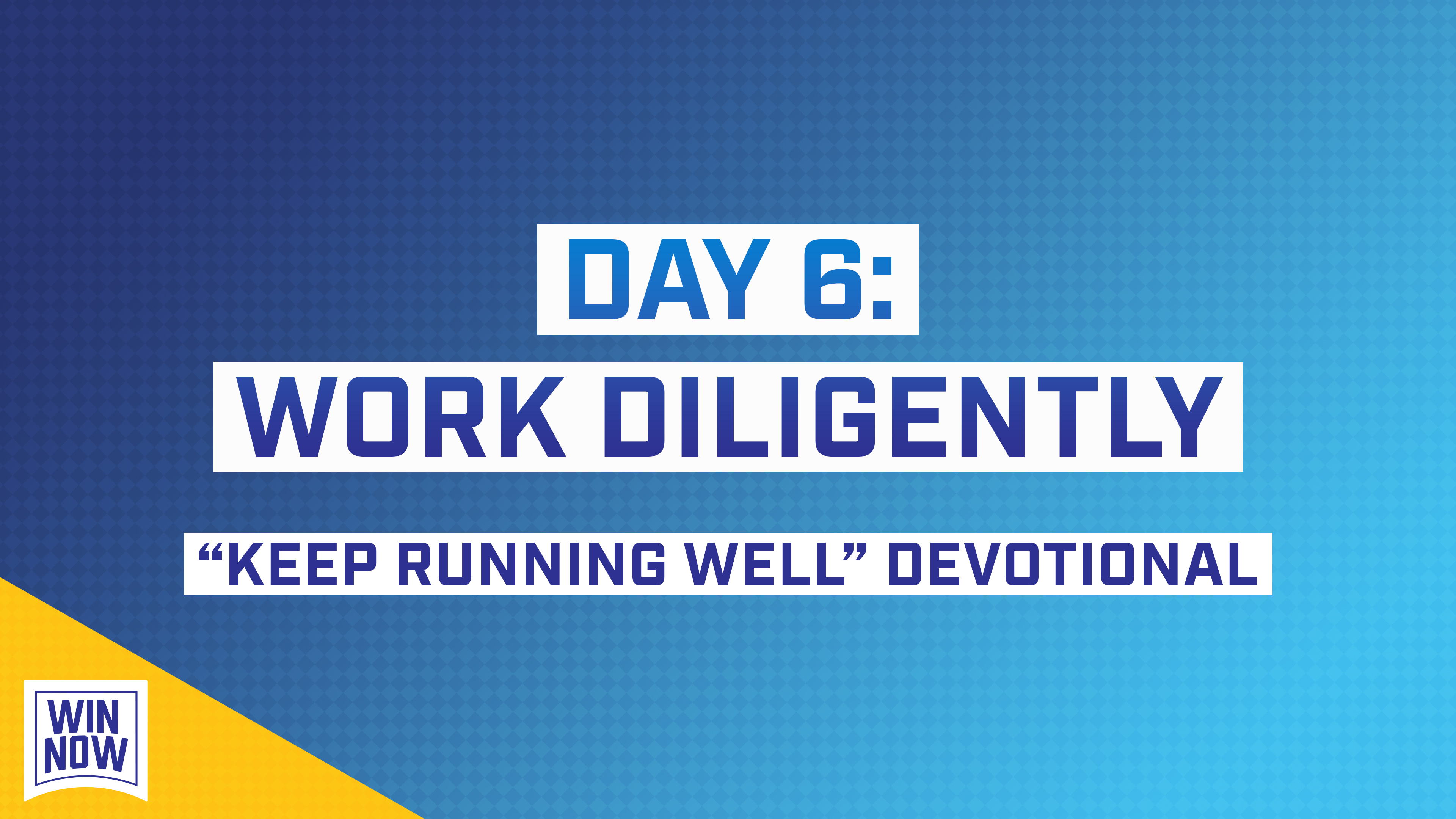 Keep Running Well | Day 6: Work Diligently