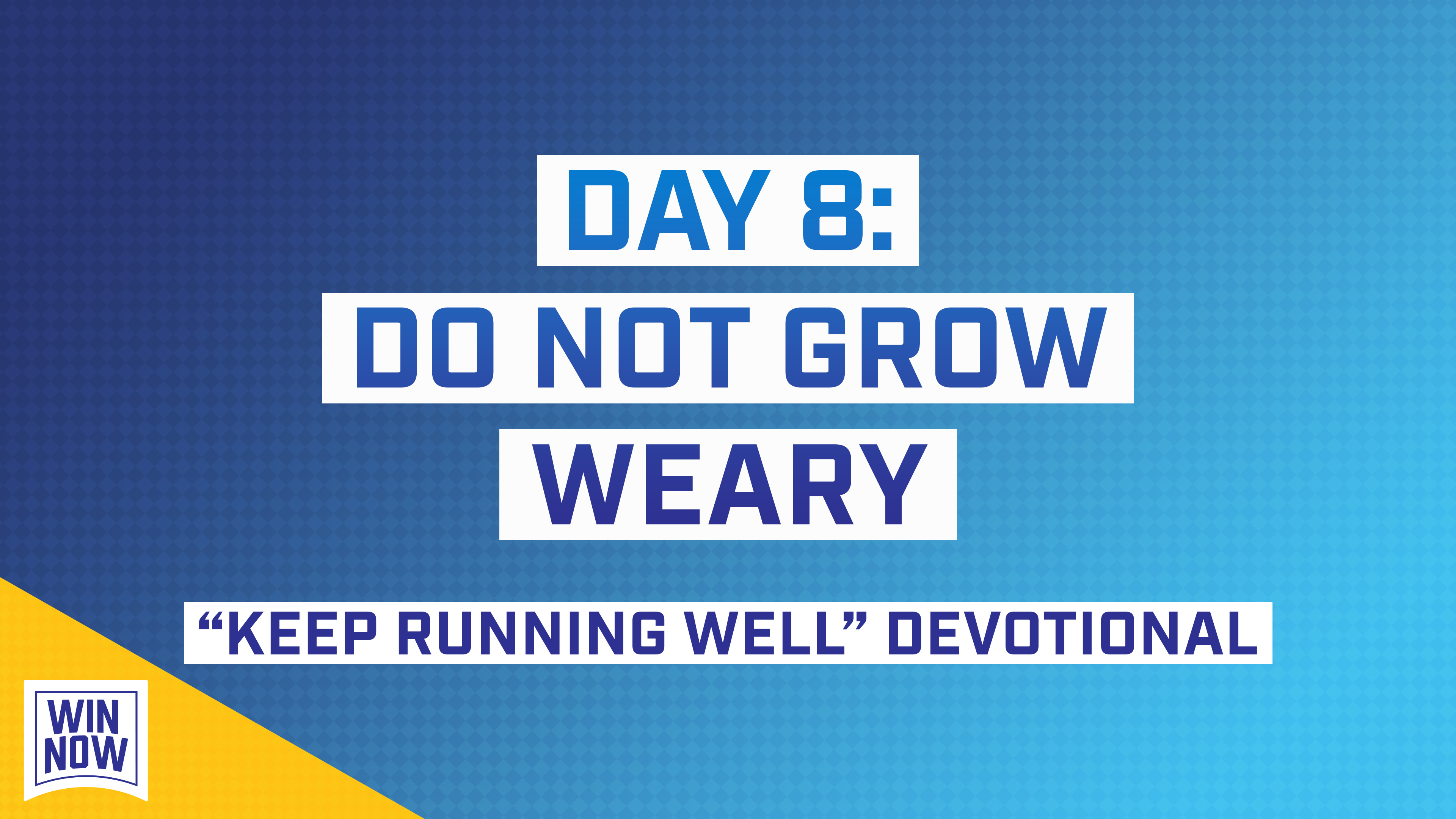 Keep Running Well | Day 8: Do Not Grow Weary