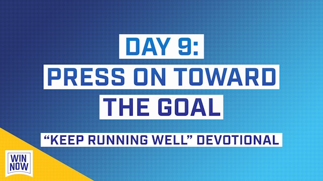 Keep Running Well | Day 9: Press on Toward the Goal