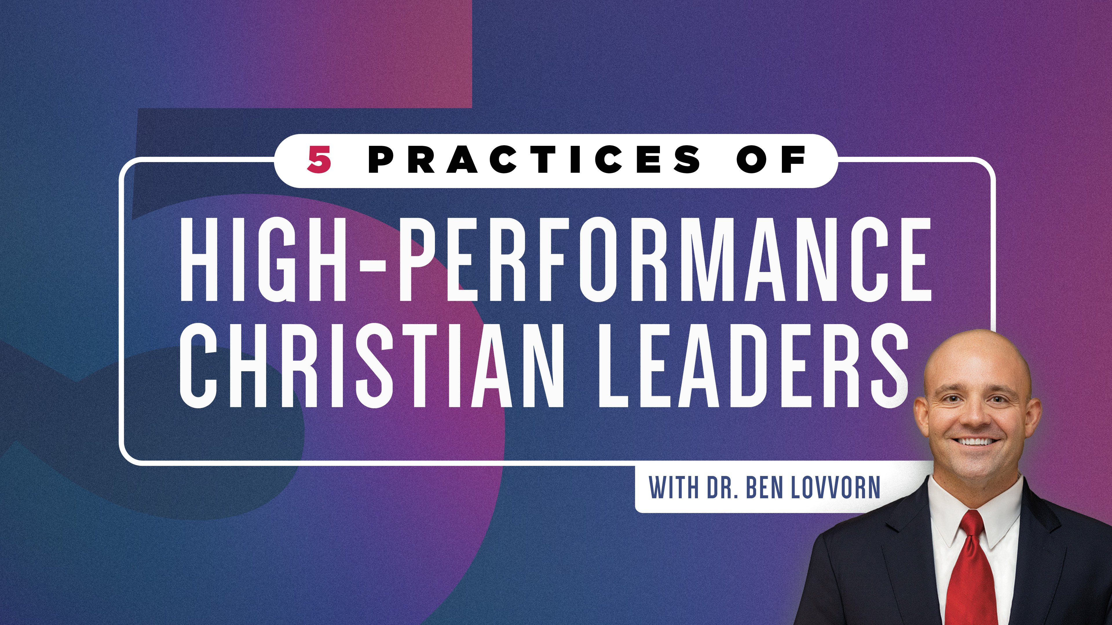 5 Practices of High-Performance Christian Leaders
