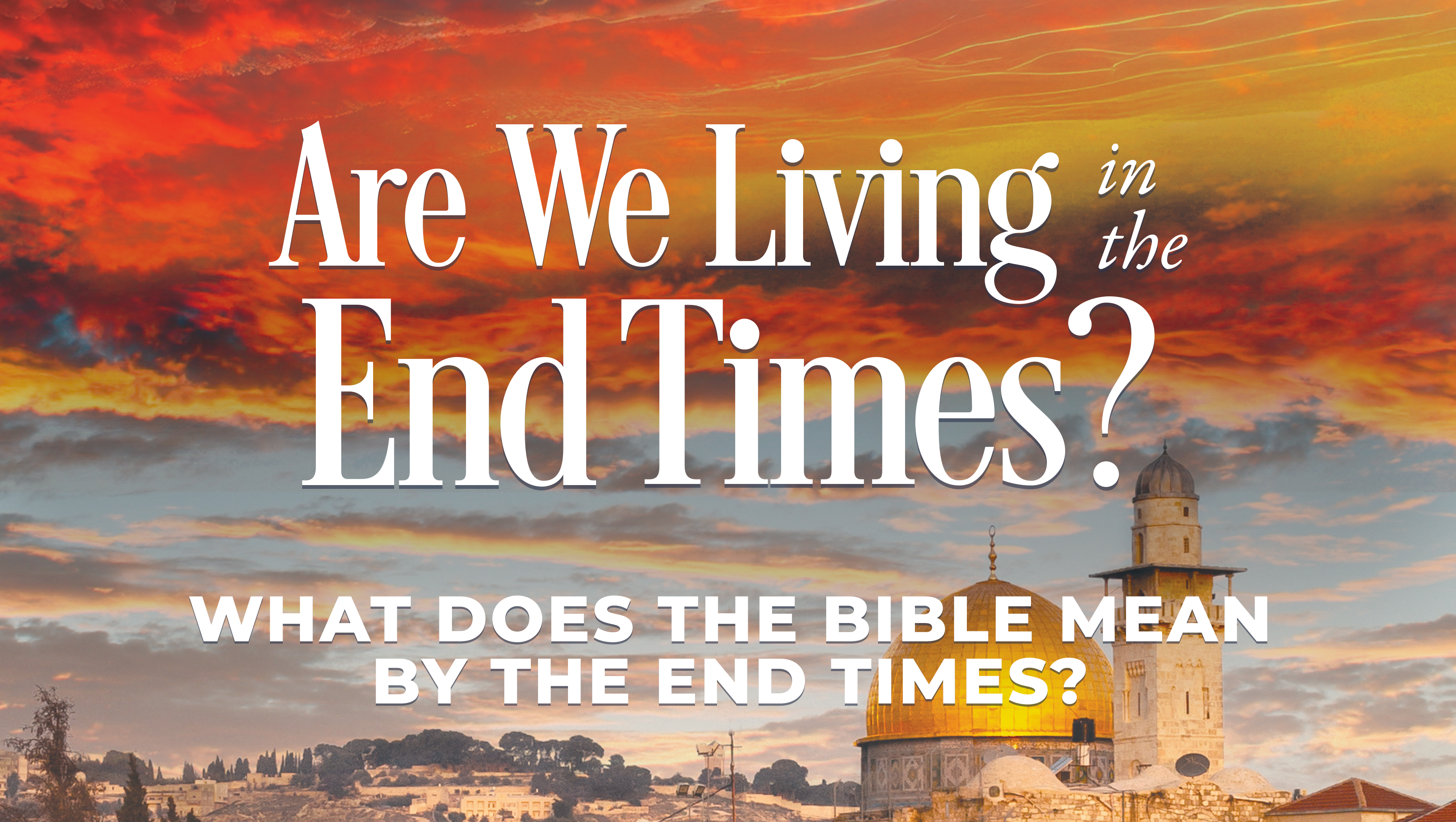 What Does The Bible Mean By The End Times?