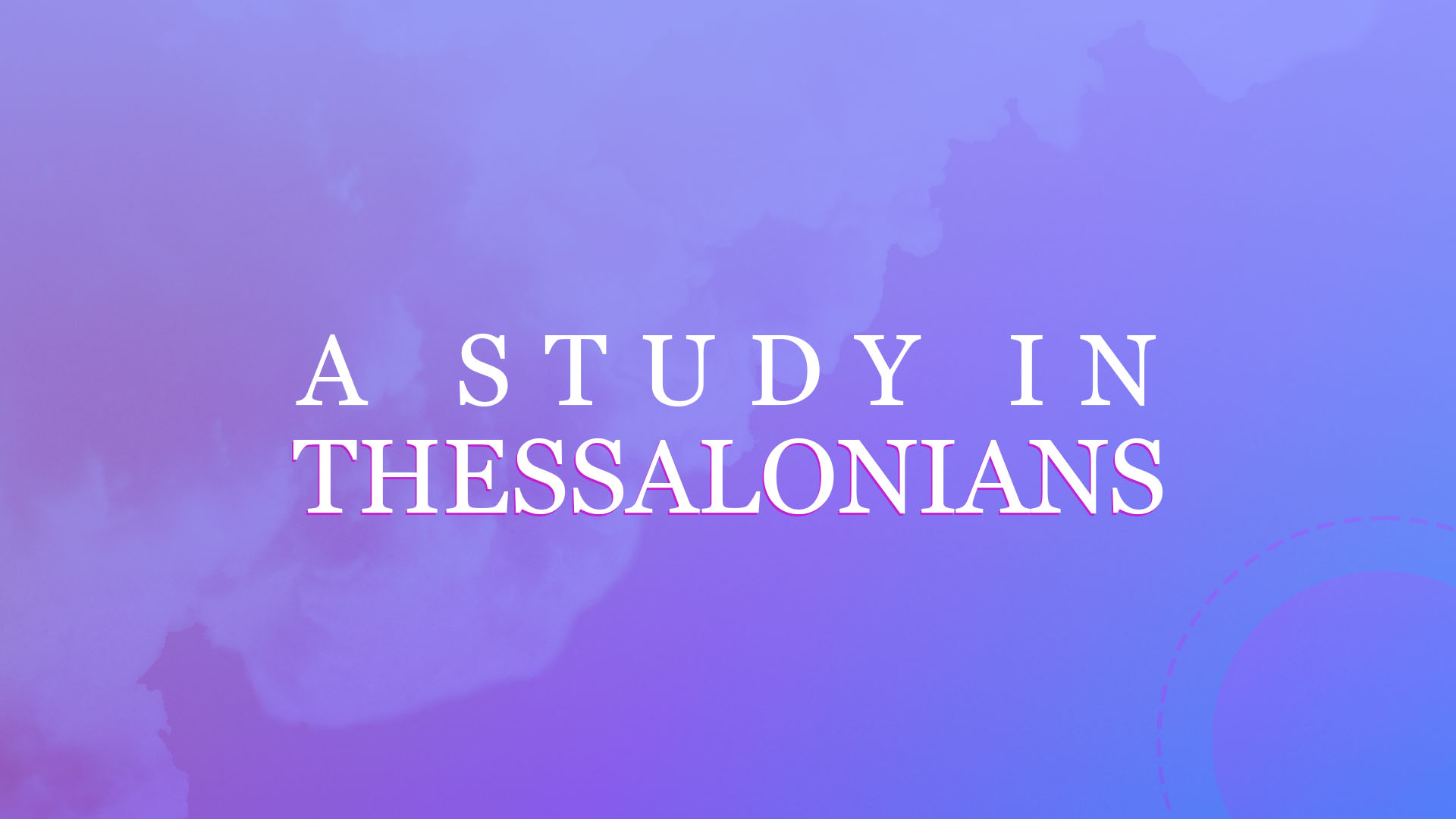 A Study In Thessalonians