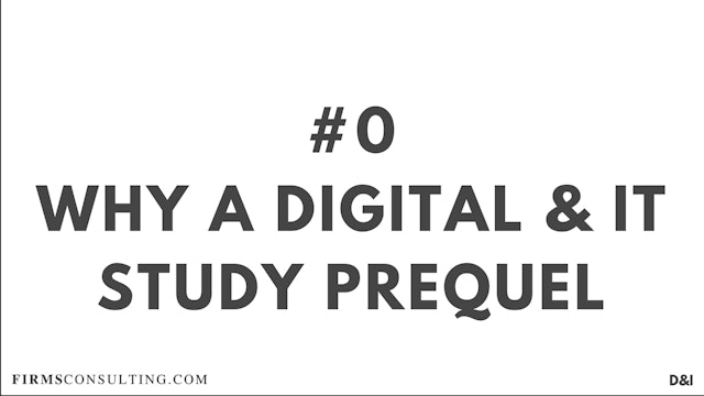 0 D&IT Why have a Digital & IT Study prequel