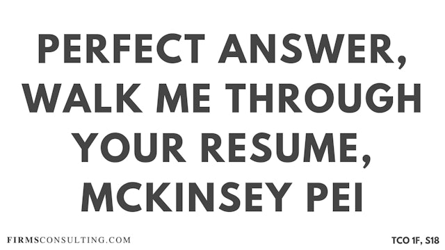 S18 P4 Perfect Audio Answer, Felix Session 18, Walk me through your resume, McKinsey PEI