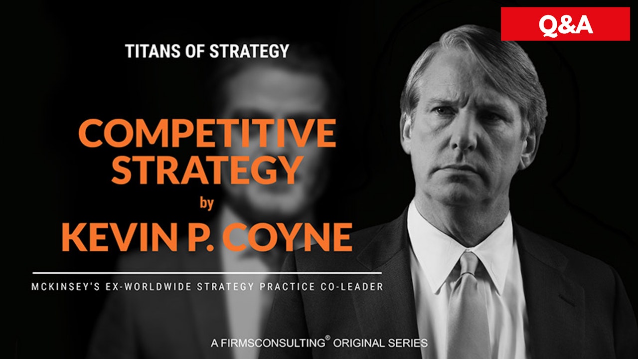Competitive Strategy by Kevin P. Coyne Q&A