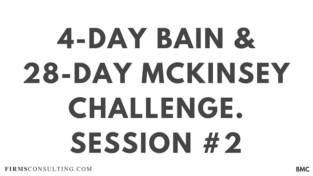 4-Day Bain & 28-Day McKinsey Challenge. Session 2