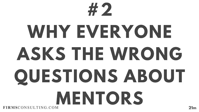 2 21D ME Why everyone asks the wrong questions about mentors